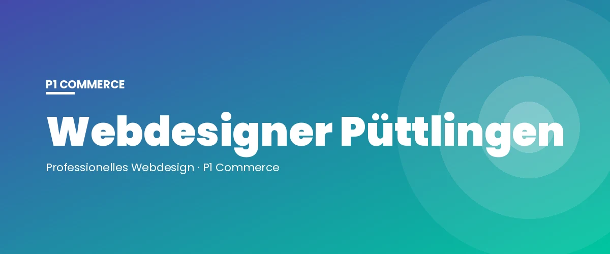Webdesigner Püttlingen – P1 Commerce Webagentur