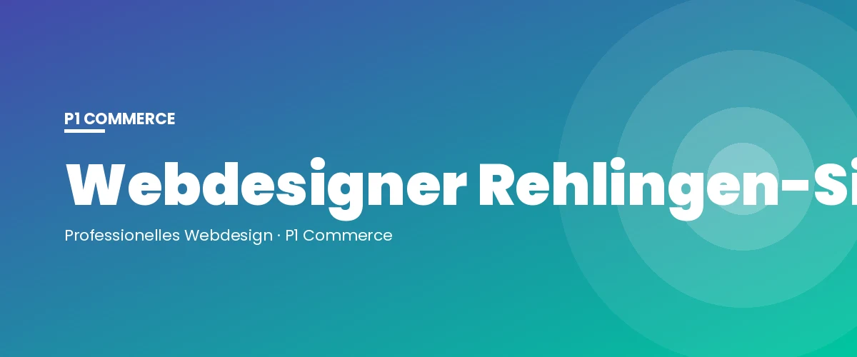 Webdesigner Rehlingen-Siersburg – P1 Commerce Webagentur