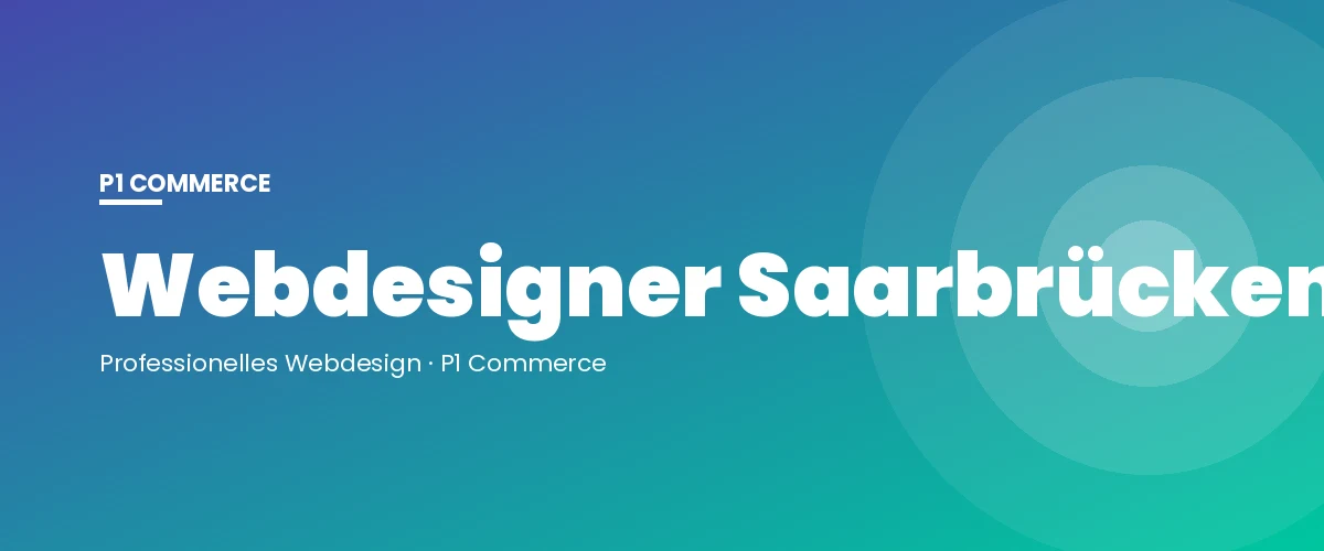 Webdesigner Saarbrücken – P1 Commerce Webagentur