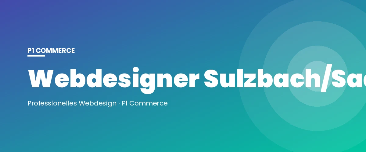 Webdesigner Sulzbach/Saar – P1 Commerce Webagentur