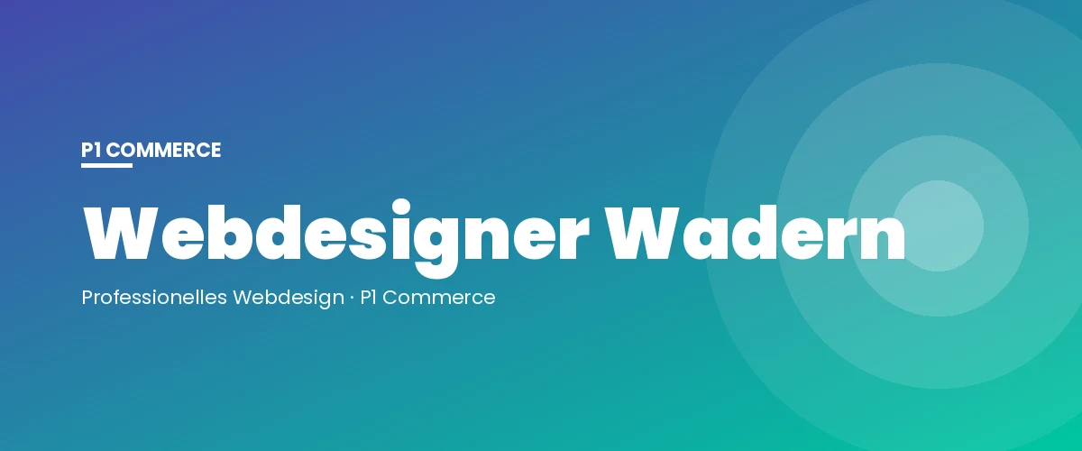 Webdesigner Wadern – P1 Commerce Webagentur