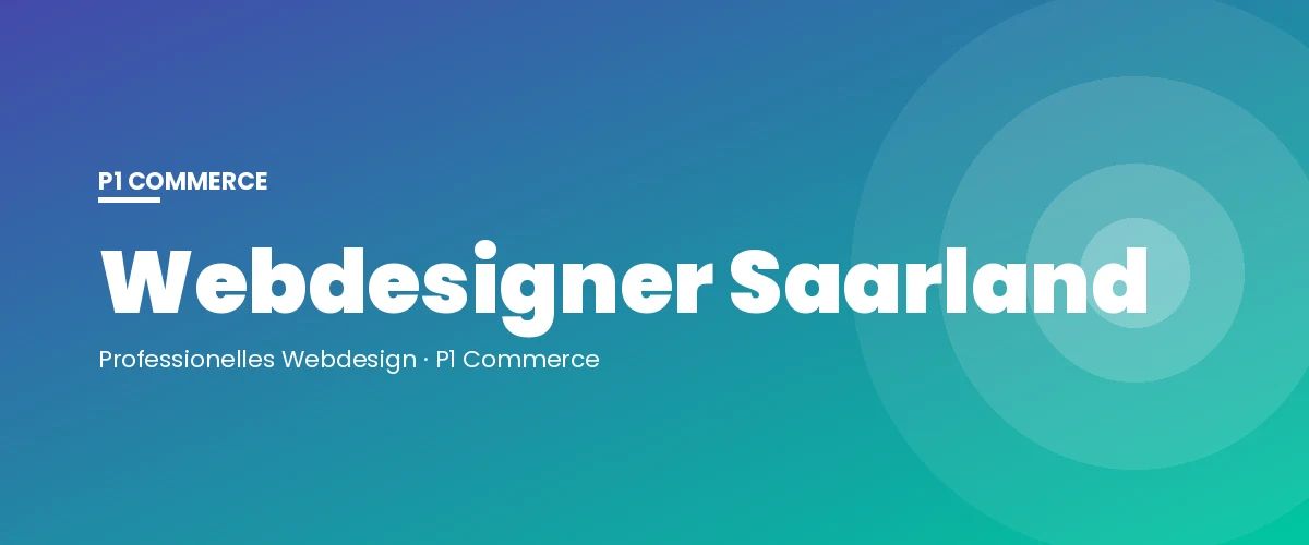 Webdesigner Saarland – P1 Commerce Webagentur